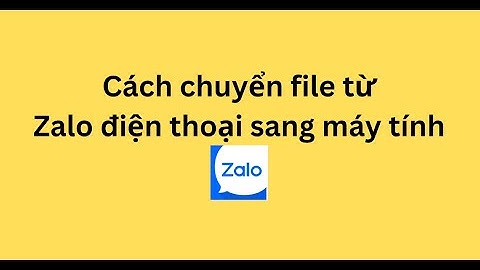 Cách chuyển file từ Zalo điện thoại sang máy tính