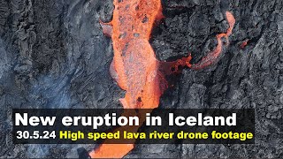 30.05.24 High speed lava river, drone footage from the new eruption in Iceland (Day 2)