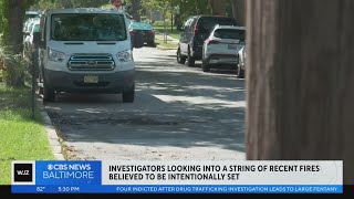 Investigators looking into string of recent fires believed to be intentionally set