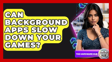 Can Background Apps Slow Down Your Games? - The Hardware Hub