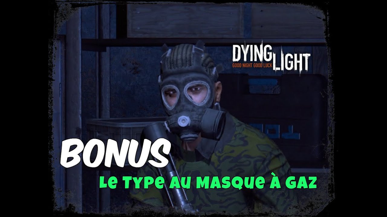 Dying Light - FR - BONUS - Le Type au Masque à Gaz - YouTube