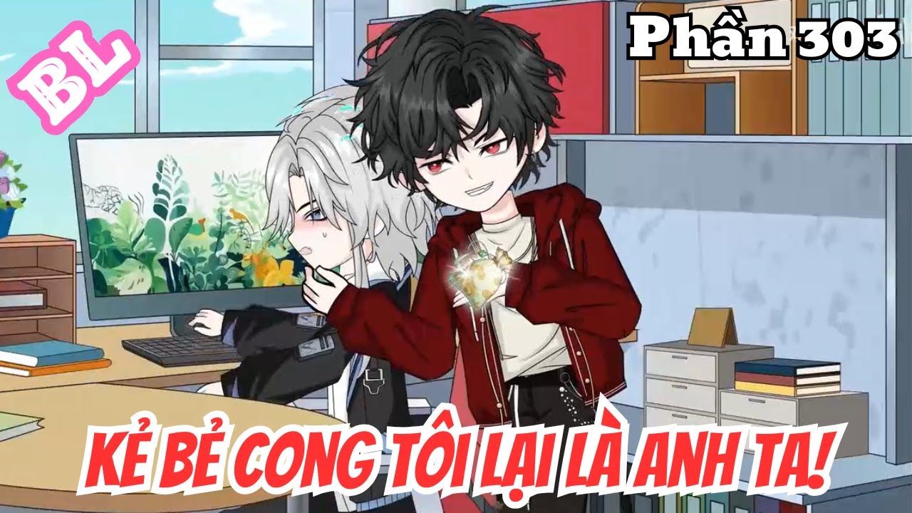 Kẻ Bẻ Cong Tôi Lại Là Anh Ta (BL) | Phần 303 | Thỏ Review