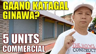 5 UNITS COMMERCIAL | Gaano Katagal Ginawa?