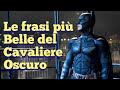 Le frasi più Belle del Cavaliere Oscuro (trilogia Nolan)