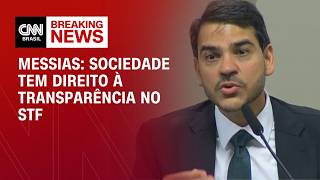 Sociedade tem direito a transparência no STF, diz Messias em sabatina | BASTIDORES CNN