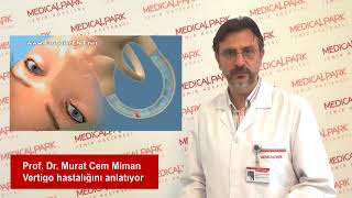Prof. Dr. Murat Cem Minan, Vertigo hastalığını ve hastalığın tedavi sürecini sizler için anlatıyor! Resimi