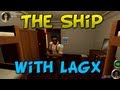 The Ship Highlights with LAGx