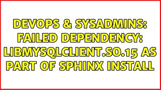 Celebrity DevOps & SysAdmins: Failed Dependency: libmysqlclient.so.15 as part of Sphinx Install Profile