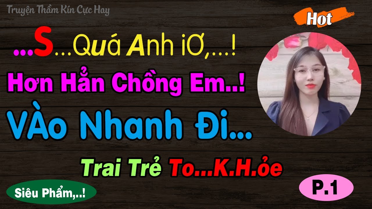 Truyện Tâm Lý Xã Hội Hay 2022 - MỘT ĐÊM CÙNG TRAI LẠ... - youtube