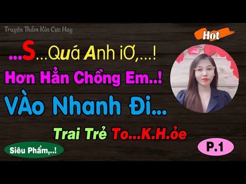 Video Truyện Tâm Lý Xã Hội Hay 2022 - MỘT ĐÊM CÙNG TRAI LẠ... - youtube