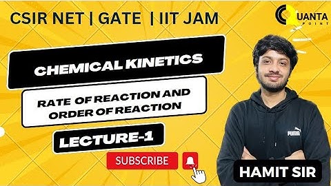 CHEMICAL KINETICS | LECTURE -1 | HAMIT SIR | IIT JAM | CSIR NET | GATE | QUANTA CHEMISTRY CLASSES|