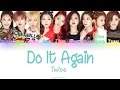 TWICE - Do It Again(다시 해줘) (Color Coded) (HAN/ROM/ENG) Lyrics