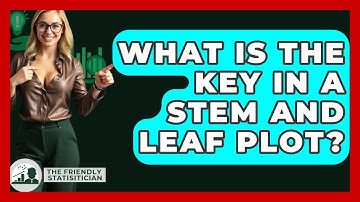 What Is The Key In A Stem And Leaf Plot? - The Friendly Statistician
