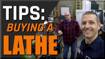 Tips for Buying a Lathe!