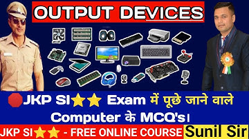 JKP SI⭐⭐ - Output Devices (Part-2) By Sunil Sir || FREE COURSE 2021-22.