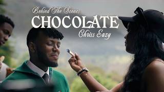 CHOCOLATE - Chriss Eazy (Behind The Scenes )