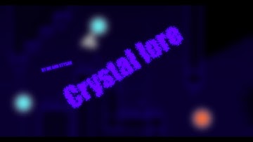 Crystal lore [Layout] - Geometry Dash