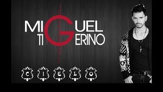 Video thumbnail of "CIELO - (Déjame curarte las heridas)  MIGUEL TIGERINO (Letra)"