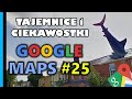 Google Maps - Tajemnice i Ciekawostki 25