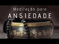 MEDITAÇÃO GUIADA para ANSIEDADE (tigelas tibetanas e sons água)