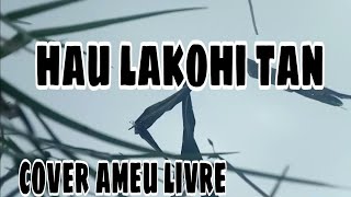 musik tetun hau lakohi tan - cover ameu livre || lagu Timor Leste 🇹🇱