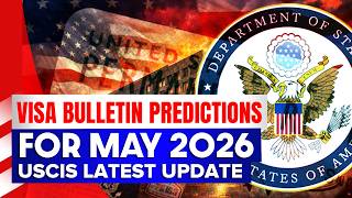 Visa Bulletin Predictions for May 2026: FB & EB Green Card Categories | USCIS Latest Update | DOS