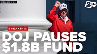 President Trump reconsidering $1.8 billion fund, AP source says, as DOJ temporarily pauses it