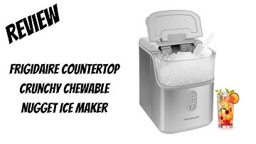 Frigidaire Countertop Crunchy Chewable Nugget Ice Maker Review