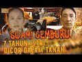 Edan  tujuh tahun istri dikubur  dicor di lantai rumah