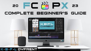 2023 COMPLETE BEGINNER'S GUIDE FCPX | KBFL DYFRENT screenshot 4