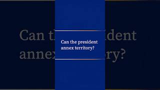 Can the president annex territory?