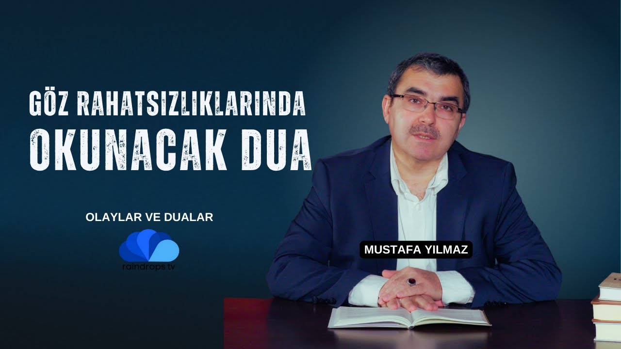 GÖZ RAHATSIZLIKLARINDA OKUNACAK DUA - OLAYLAR VE DUALAR - MUSTAFA YILMAZ