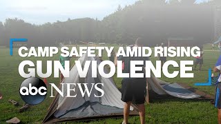 Concerns around camp safety amid rising gun violence