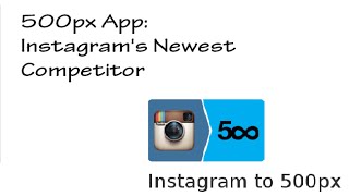 500px App: Instagram's Newest Competitor