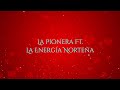 La pionera ft la energa nortea  somos lyric