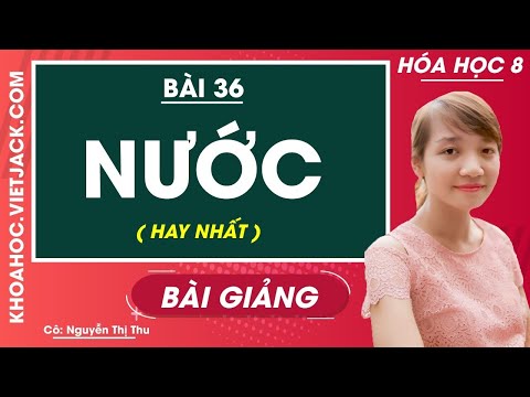 Video Nước - Bài 36 - Hóa học 8 - Cô Nguyễn Thị Thu (HAY... - YouTube