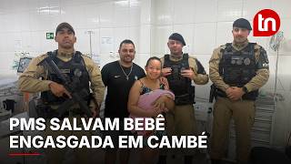 Policiais militares salvam bebe recem-nascida engasgada em Cambe