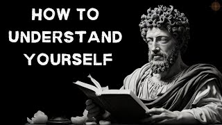 How to Understand Yourself - Marcus Aurelius Stoicism