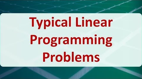 Operations Research 03B: Typical Linear Programming Problems