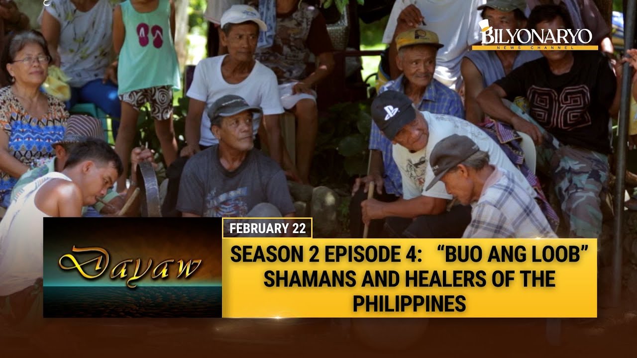 Dayaw: Season 2 Episode 4 -  “Buo ang loob” Shamans and Healers of the Philippines