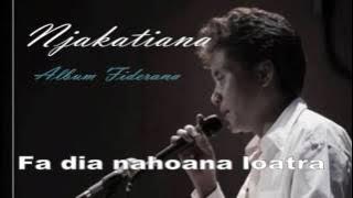 Njakatiana - Hira Fiderana - 'Fa dia nahoana loatra'