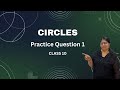 Circles Practice Question 1 | Geometry Class 10