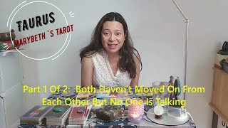 Taurus 1-2 :  Both Haven't Moved On From Each Other Yet No One Is Talking