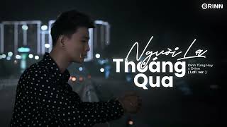 Người Lạ Thoáng Qua (Lofi Ver.) - Đinh Tùng Huy | Vậy Mà Em Lỡ Buông Tay Anh Rồi...