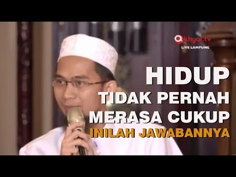 Mengapa Hidup Tidak Pernah Merasa Cukup Inilah Jawabannya | Ustadz Adi Hidayat Lc MA