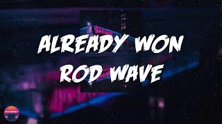 Rod Wave - Already Won (feat. Lil Durk) (Lyrics Video)