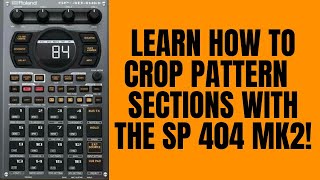 Roland SP 404 MK2 Tutorial : Cropping unnecessary pattern sections