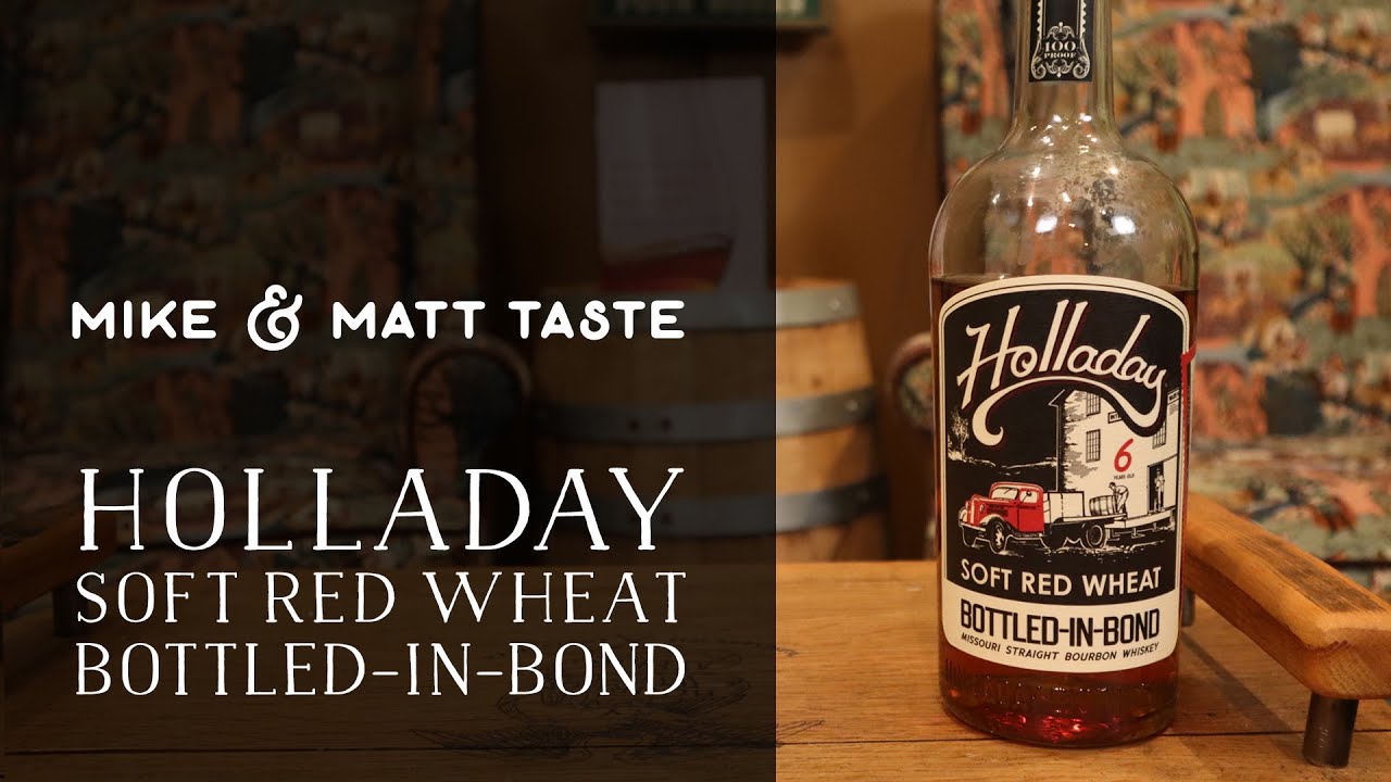 Mike & Matt Taste Holladay - Soft Red Wheat, Bottled-In-Bond