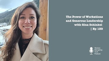 The Power of Workations and Generous Leadership with Gina Schinkel | Ep 129
