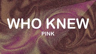 P!nk - Who Knew (Lyrics \/ Lyric Video)